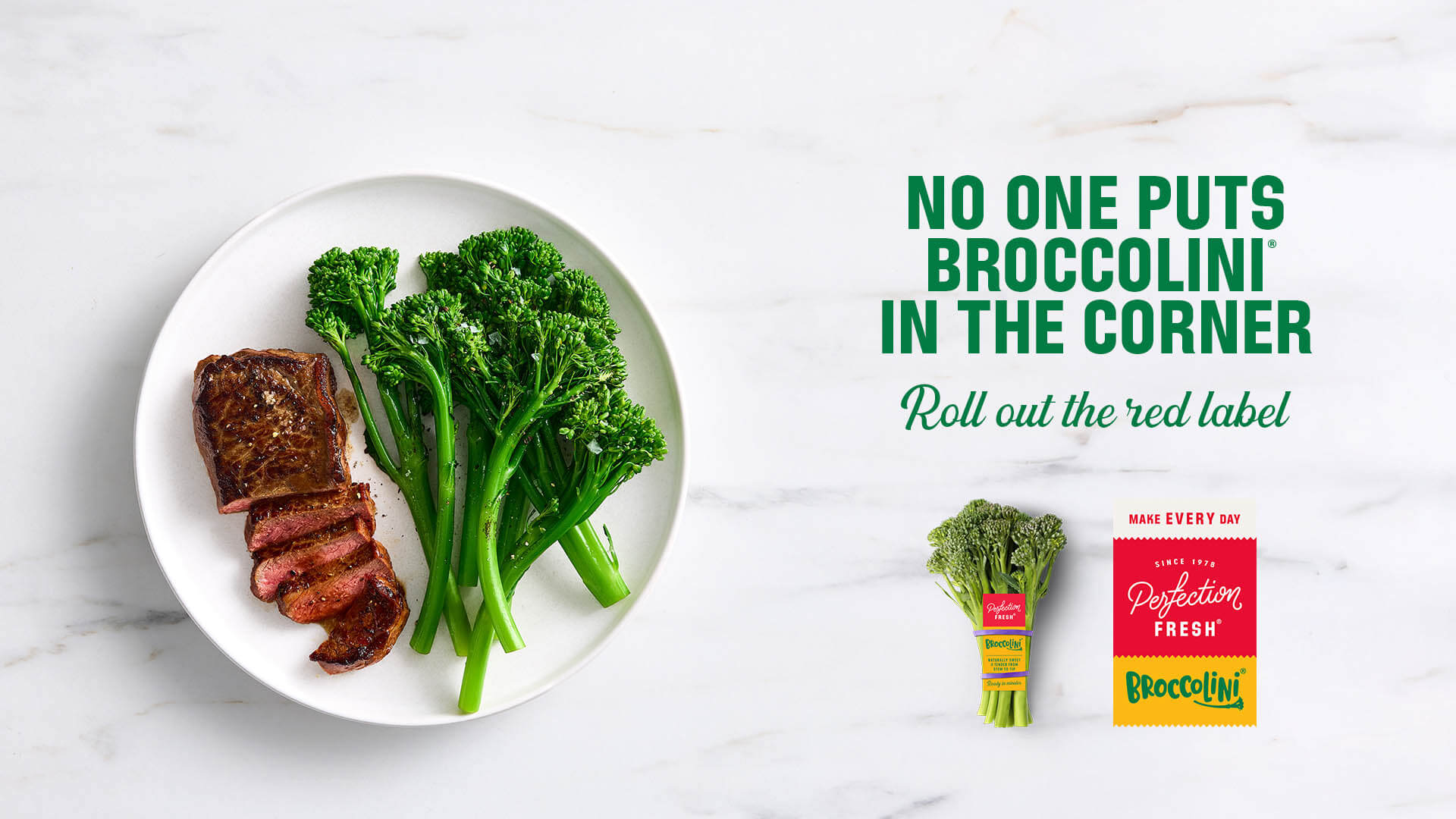 No one puts Broccolini in the corner. Roll out the red label. Click to learn more.