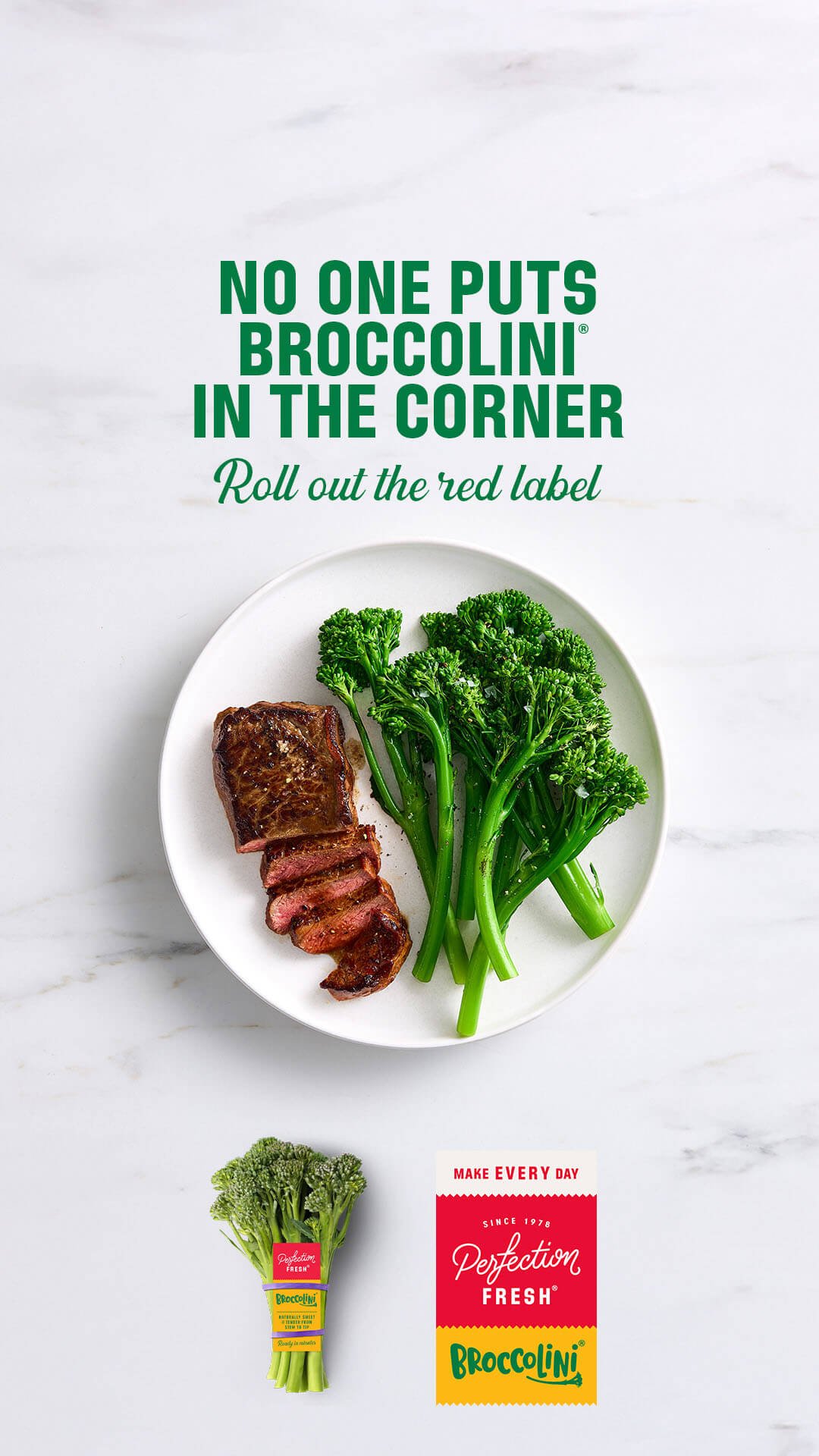 No one puts Broccolini in the corner. Roll out the red label. Click to learn more.