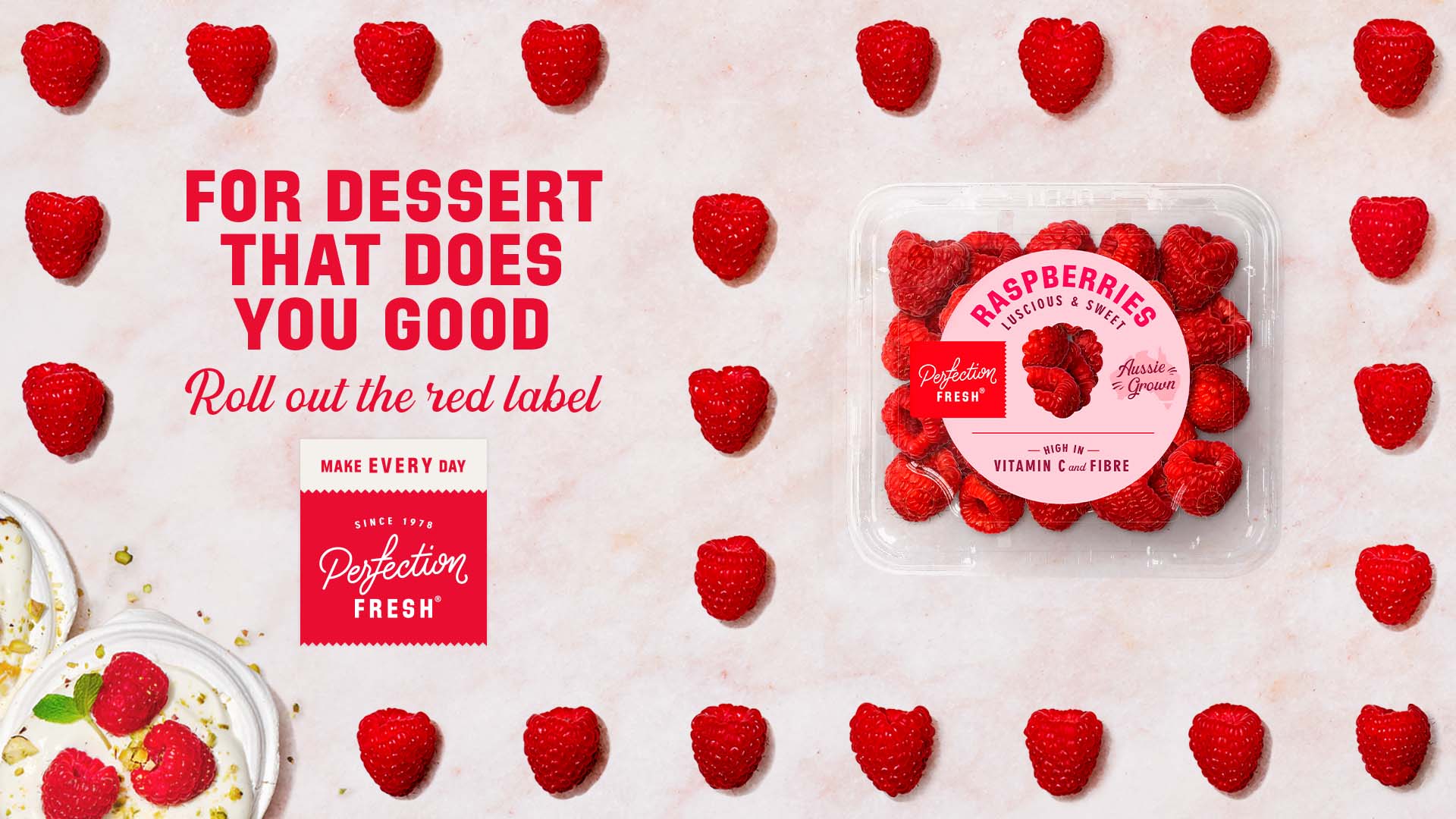 For desserts that does you good. Perfection Raspberries. Click to learn more.