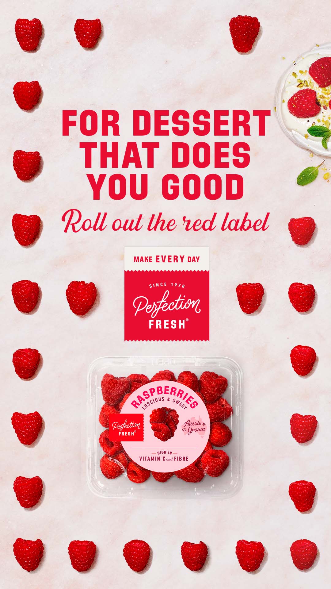 For desserts that does you good. Perfection Raspberries. Click to learn more.